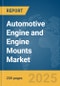 Automotive Engine and Engine Mounts Market Report 2025 - Product Thumbnail Image