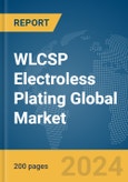 WLCSP Electroless Plating Global Market Report 2024- Product Image