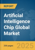 Artificial Intelligence Chip Global Market Report 2025- Product Image