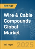 Wire & Cable Compounds Global Market Report 2024- Product Image