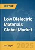 Low Dielectric Materials Global Market Report 2025- Product Image