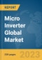 Micro Inverter Global Market Report 2023 - Product Image