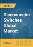 Disconnector Switches Global Market Report 2024- Product Image