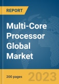 Multi-Core Processor Global Market Report 2024- Product Image