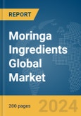 Moringa Ingredients Global Market Report 2024- Product Image