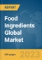 Food Ingredients Global Market Report 2023 - Product Image
