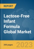 Lactose-Free Infant Formula Global Market Report 2024- Product Image