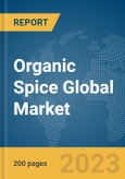 Organic Spice Global Market Report 2024- Product Image