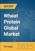 Wheat Protein Global Market Report 2025- Product Image