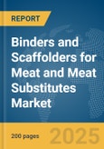 Binders and Scaffolders for Meat and Meat Substitutes Market Report 2025- Product Image