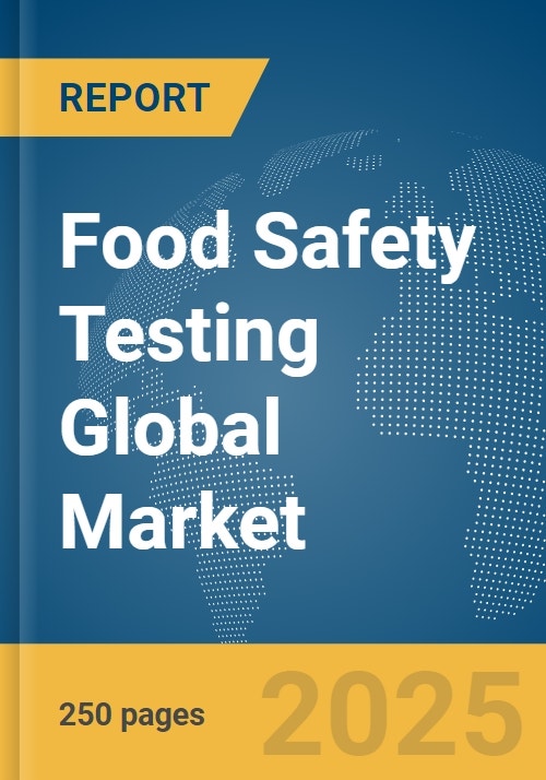 Food Safety Testing Global Market Report 2024