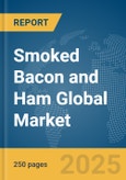 Smoked Bacon and Ham Global Market Report 2025- Product Image