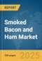 Smoked Bacon and Ham Market Report 2025 - Product Image