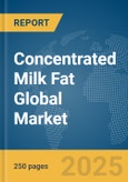 Concentrated Milk Fat Global Market Report 2024- Product Image