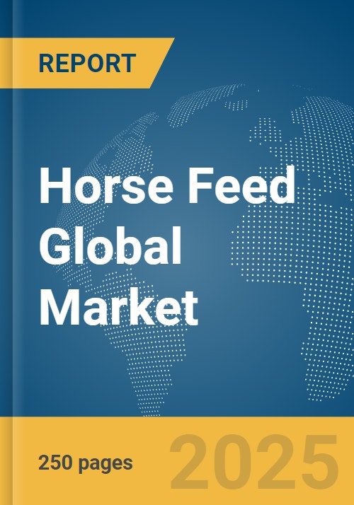 Horse Feed Global Market Report 2024 Research and Markets