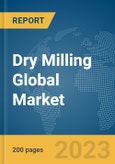 Dry Milling Global Market Report 2024- Product Image