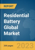Residential Battery Global Market Report 2024- Product Image