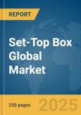 Set-Top Box Global Market Report 2024- Product Image