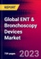 Global ENT & Bronchoscopy Devices Market Size, Share, & COVID-19 Impact Analysis 2023-2029 - MedSuite - Includes: ENT Endoscopes, ENT Powered Instruments, and 9 more - Product Image