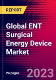 Global ENT Surgical Energy Device Market Size, Share, & COVID-19 Impact Analysis 2023-2029 - MedCore - Includes: Capital Equipment and Radiofrequency (RF) and Ultrasonic Probes- Product Image