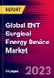 Global ENT Surgical Energy Device Market Size, Share, & COVID-19 Impact Analysis 2023-2029 - MedCore - Includes: Capital Equipment and Radiofrequency (RF) and Ultrasonic Probes - Product Image