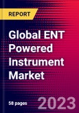 Global ENT Powered Instrument Market Size, Share, & COVID-19 Impact Analysis 2023-2029 - MedCore - Includes: Capital Equipment and Disposables- Product Image