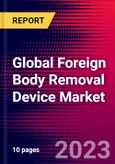 Global Foreign Body Removal Device Market Size, Share, & COVID-19 Impact Analysis 2023-2029 - MedCore - Includes: Disposable Foreign Body Removal Devices, and 1 more- Product Image