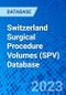 Switzerland Surgical Procedure Volumes (SPV) Database - Product Thumbnail Image