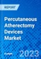 Percutaneous Atherectomy Devices Market - Product Thumbnail Image