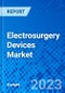 Electrosurgery Devices Market - Product Thumbnail Image