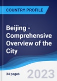 Beijing - Comprehensive Overview of the City, PEST Analysis and Key Industries including Technology, Tourism and Hospitality, Construction and Retail- Product Image