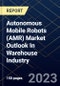 Autonomous Mobile Robots (AMR) Market Outlook In Warehouse Industry - Product Thumbnail Image