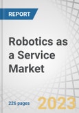 Robotics as a Service Market by Type (Personal, Professional), Application (Handling, Processing, Dispensing, Welding & Soldering), Vertical (Logistics, Manufacturing, Automotive, Retail, Food & Beverage) and Region - Global Forecast to 2028- Product Image