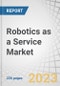 Robotics as a Service Market by Type (Personal, Professional), Application (Handling, Processing, Dispensing, Welding & Soldering), Vertical (Logistics, Manufacturing, Automotive, Retail, Food & Beverage) and Region - Global Forecast to 2028 - Product Thumbnail Image
