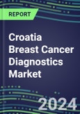 2024 Croatia Breast Cancer Diagnostics Market - Country Database and Analysis - 2023 Supplier Shares and Strategies, 2023-2028 Volume and Sales Segment Forecasts, Emerging Technologies, Latest Instrumentation, Growth Opportunities- Product Image