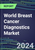 2024 World Breast Cancer Diagnostics Market - A 92-Country Database and Analysis, 2023 Supplier Shares and Strategies, 2023-2028 Volume and Sales Segment Forecasts, Emerging Technologies, Latest Instrumentation, Growth Opportunities- Product Image