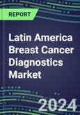 2024 Latin America Breast Cancer Diagnostics Market - A 22-Country Database and Analysis, 2023 Supplier Shares and Strategies, 2023-2028 Volume and Sales Segment Forecasts, Emerging Technologies, Latest Instrumentation, Growth Opportunities- Product Image