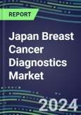 2024 Japan Breast Cancer Diagnostics Market - Country Database and Analysis - 2023 Supplier Shares and Strategies, 2023-2028 Volume and Sales Segment Forecasts, Emerging Technologies, Latest Instrumentation, Growth Opportunities- Product Image
