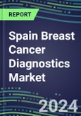 2024 Spain Breast Cancer Diagnostics Market - Country Database and Analysis - 2023 Supplier Shares and Strategies, 2023-2028 Volume and Sales Segment Forecasts, Emerging Technologies, Latest Instrumentation, Growth Opportunities- Product Image