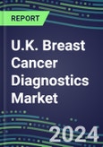 2024 U.K. Breast Cancer Diagnostics Market - Country Database and Analysis - 2023 Supplier Shares and Strategies, 2023-2028 Volume and Sales Segment Forecasts, Emerging Technologies, Latest Instrumentation, Growth Opportunities- Product Image