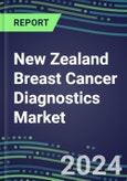 2024 New Zealand Breast Cancer Diagnostics Market - Country Database and Analysis - 2023 Supplier Shares and Strategies, 2023-2028 Volume and Sales Segment Forecasts, Emerging Technologies, Latest Instrumentation, Growth Opportunities- Product Image