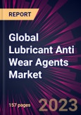 Global Lubricant Anti Wear Agents Market 2023-2027- Product Image