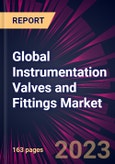 Global Instrumentation Valves and Fittings Market 2023-2027- Product Image