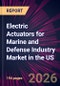 Electric Actuators for Marine and Defense Industry Market in the US 2026-2030 - Product Thumbnail Image