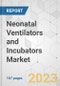 Neonatal Ventilators and Incubators Market - Global Industry Analysis, Size, Share, Growth, Trends, and Forecast, 2022-2031 - Product Image