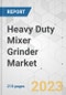 Heavy Duty Mixer Grinder Market - Global Industry Analysis, Size, Share, Growth, Trends, and Forecast, 2022-2031 - Product Image