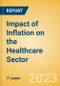Impact of Inflation on the Healthcare Sector - Analyzing Trends by Key Countries, Physicians and Healthcare Professionals (HCPs) Perspective, Patient Treatment and Treatment Costs - Product Image