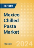 Mexico Chilled Pasta (Pasta and Noodles) Market Size, Growth and Forecast Analytics, 2023-2028- Product Image
