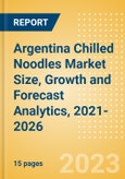Argentina Chilled Noodles (Pasta and Noodles) Market Size, Growth and Forecast Analytics, 2021-2026- Product Image