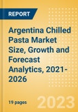 Argentina Chilled Pasta (Pasta and Noodles) Market Size, Growth and Forecast Analytics, 2021-2026- Product Image